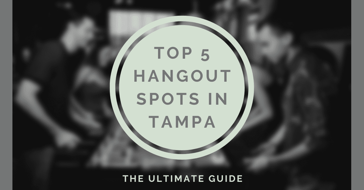 Read more about the article Top 5 Hangout Spots in Tampa: Your Ultimate Guide