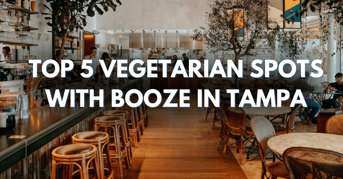 Read more about the article Top 5 Vegetarian Spots with Booze in Tampa and St. Pete